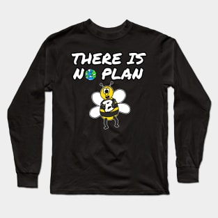 Earth Day Bee There Is No Plan B Long Sleeve T-Shirt